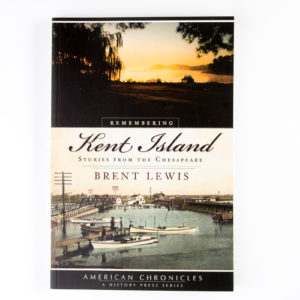 Remembering Kent Island: Stories from the Chesapeake